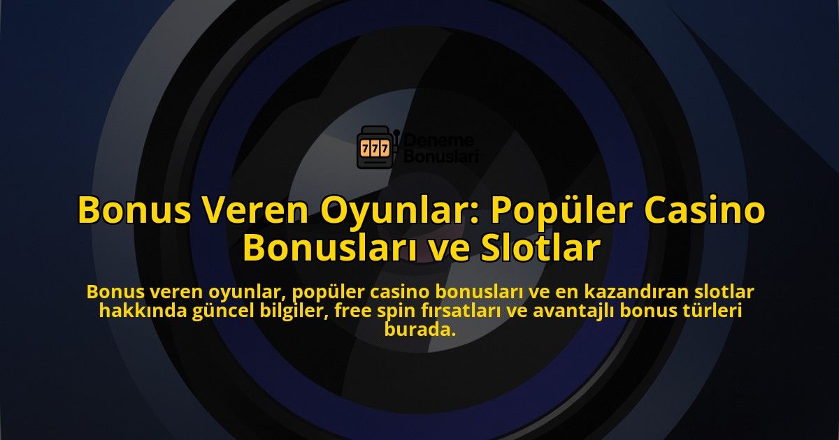 Bonus-Veren-Oyunlar-Popler-Casino-Bonuslar-ve-Slotlar-overlay-1768248662.jpg