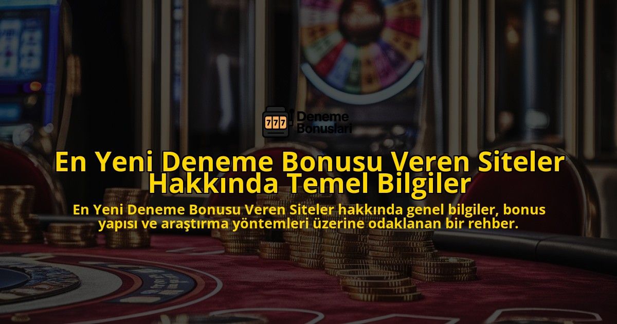 En-Yeni-Deneme-Bonusu-Veren-Siteler-Hakkinda-Temel-Bilgiler-overlay-1769250251.jpg