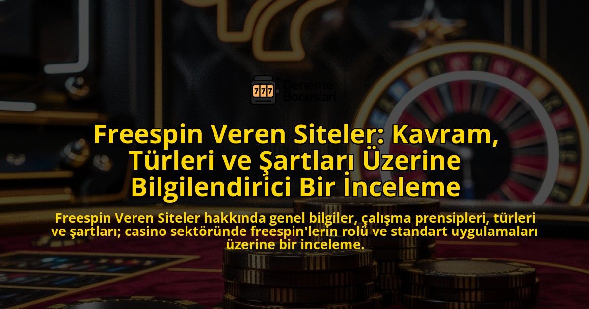 Freespin-Veren-Siteler-Kavram-Trleri-ve-artlar-zerine-Bilgilendirici-Bir-nceleme-overlay-1768433311.jpg