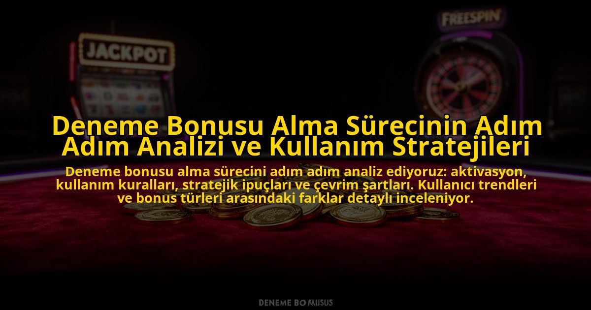 Deneme-Bonusu-Alma-Surecinin-Adim-Adim-Analizi-ve-Kullanim-Stratejileri-overlay-1776632945.jpg